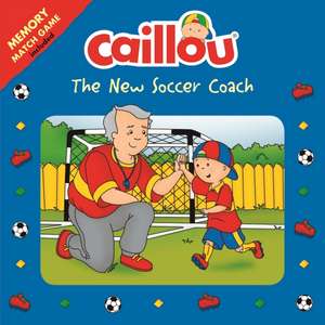 Caillou: The New Soccer Coach: Matching game included de Anne Paradis