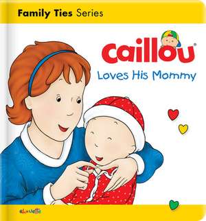 Caillou Loves His Mommy de Christine L'heureux