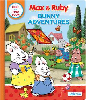 Max & Ruby: Bunny Adventures: A Look and Find Book de Anne Paradis