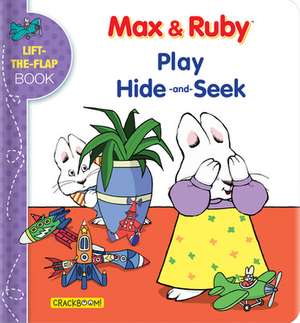 Max & Ruby Play Hide-And-Seek: Lift-The-Flap Book de Anne Paradis