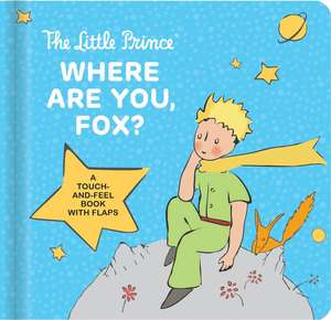 The Little Prince: Where Are You, Fox? de Antoine de Saint-Exupry