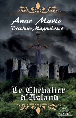 Le Chevalier d'Asland de Anne-Marie Brichau-Magnabosco