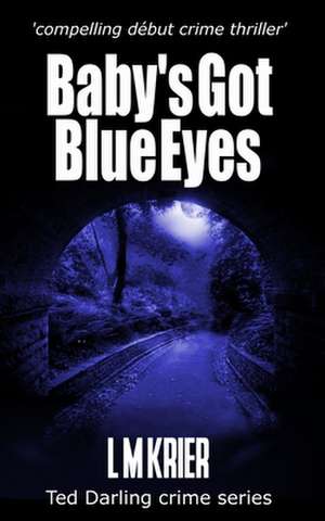 Baby's Got Blue Eyes: compelling début crime thriller de L. M. Krier