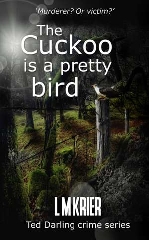 The Cuckoo is a Pretty Bird de L M Krier