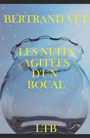 Les Nuits Agitées d'Un Bocal de Bertrand