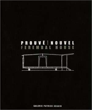 Prouve/Nouvel: Ferembal House de Jean Nouvel