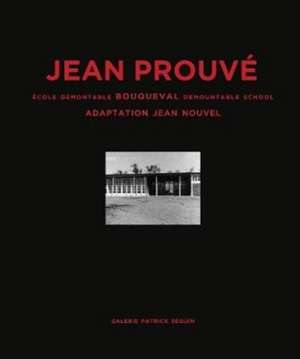 Jean Prouvé Bouqueval Demountable School, 1950, Adaptation Jean Nouvel, 2016 de Jean Prouve