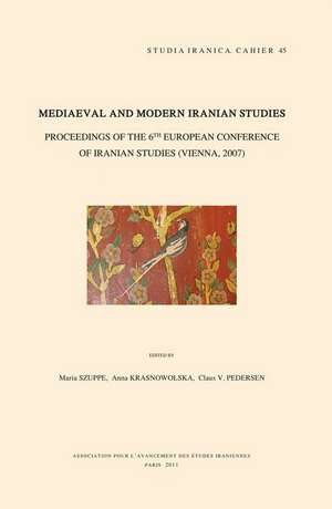 Mediaeval and Modern Iranian Studies: Proceedings of the 6th European Conference of Iranian Studies (Vienna, 2007) de A. Krasnowolska