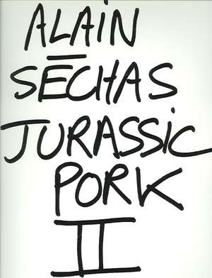 Jurassic Pork II de Alain Sechas