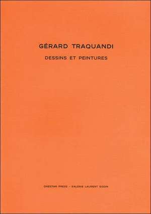 Gerard Traquandi: Dessins Et Peintures 2001-2006 de Gerard Traquandi