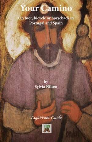 Your Camino - A Lightfoot Guide to Practical Preparation for a Pilgrimage de Sylvia Nilsen