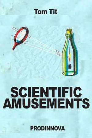 Scientific Amusements: Incredible Puzzles