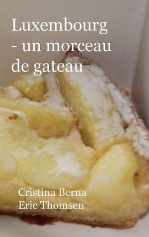 Luxembourg - un morceau de gâteau de Cristina Berna