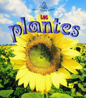 Les Plantes de Bobbie Kalman