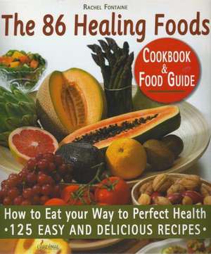 The 86 Healing Foods de Rachel Fontaine