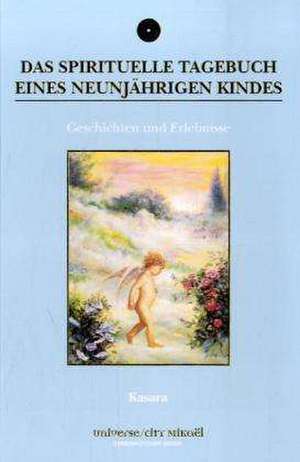 Das spirituelle Tagebuch eines neunjährigen Kindes de Kasara