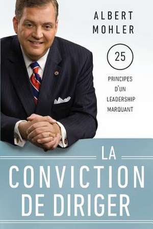 La Conviction de Diriger de Albert Mohler