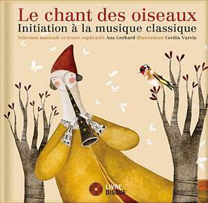 Le Chant Des Oiseaux: Initiation a la Musique Classique de Ana Gerhard