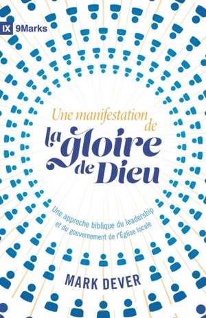 Une manifestation de la gloire de Dieu (9Marks) de Mark Dever