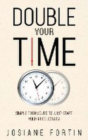 Double Your Time de Josiane Fortin