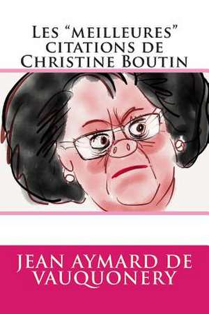 Les "Meilleures" Citations de Christine Boutin de Aymard De Vauquonery, Jean