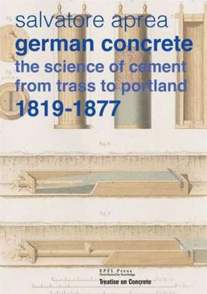 German concrete, 1819–1877 – The Science of Cement from Trass to Portland de Salvatore Aprea