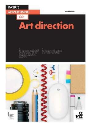 Basics Advertising 02: Art Direction de Nik Mahon