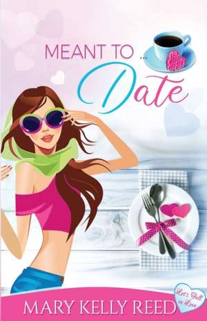 Meant to ... Date de Mary Kelly Reed