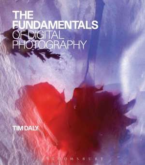 The Fundamentals of Digital Photography de Tim Daly