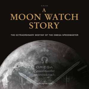 A Moon Watch Story de G R a M (Collective)