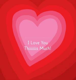 I Love You Thiiiiiiis Much! - Illustrated by Adrienne Barman de Urs Richle