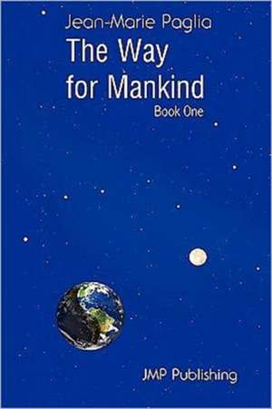 The Way for Mankind (Book One) de Jean-Marie Paglia