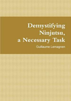 Demystifying Ninjutsu, a Necessary Task de Guillaume Lemagnen