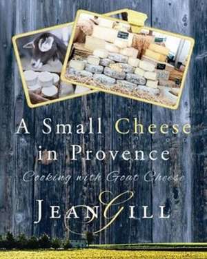 A Small Cheese in Provence de Jean Gill