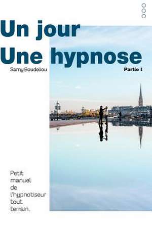 Un Jour, Une Hypnose de Boudeliou, Samy