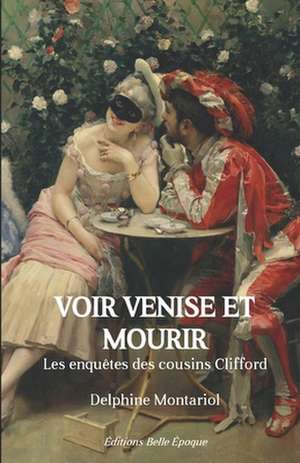 Voir Venise et mourir: Les enquêtes des cousins Clifford de Delphine Montariol