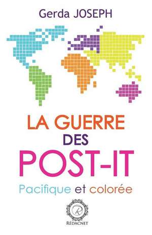 La guerre des post-it: Pacifique et coloree de Gerda Joseph