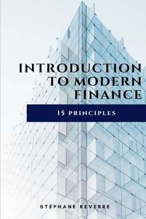 Introduction to Modern Finance: 15 Principles de Stephane Reverre