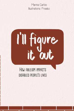 I'll figure it out: How ableism impacts disabled people's lives de Marina Carlos