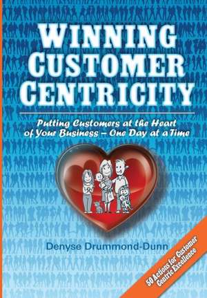 Winning Customer Centricity de Denyse Drummond-Dunn