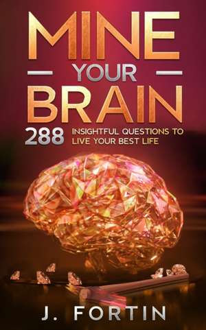 Mine Your Brain de Josiane Fortin