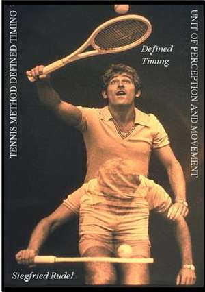 Tennis Method Defined Timing de Siegfried Rudel