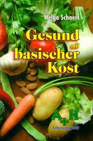 Gesund mit basischer Kost de Helga Schaerf