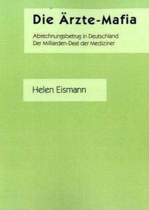 Die Ärzte-Mafia de Helen Eismann