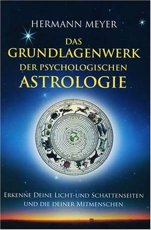 Das Grundlagenwerk der psychologischen Astrologie de Hermann Meyer