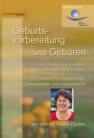 Geburtsvorbereitung und Gebären de Hanna Fischer