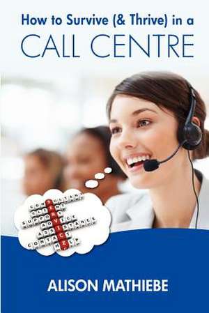 How to Survive (& Thrive) in a Call Centre