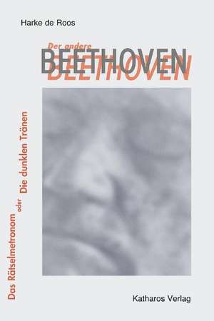 Der andere Beethoven de Harke de Roos