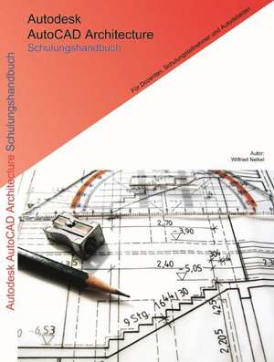 Nelkel, W: Autodesk AutoCAD Architecture Schulungshandbuch