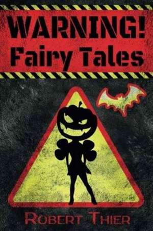 WARNING! Fairy Tales de Robert Thier